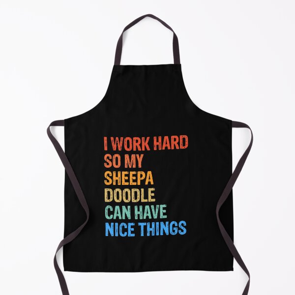 Item preview, I Work Hard So Sheepadoodle Can Have Nice Things designed and sold by Guarddogdrive.