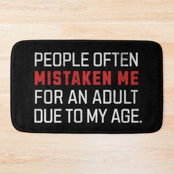 Item preview, People Often Mistaken Me For An Adult Due To My Age designed and sold by RR-Arts.