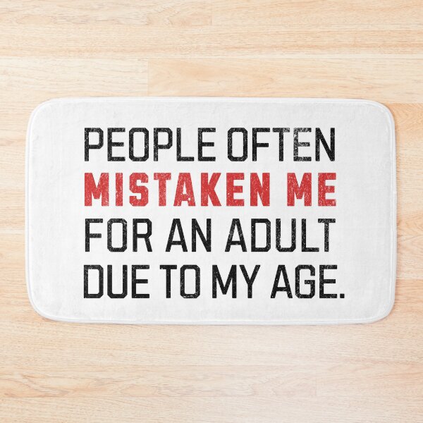 Item preview, People Often Mistaken Me For An Adult Due To My Age designed and sold by RR-Arts.