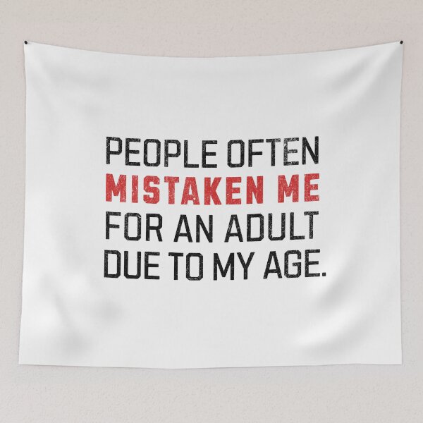 Item preview, People Often Mistaken Me For An Adult Due To My Age designed and sold by RR-Arts.