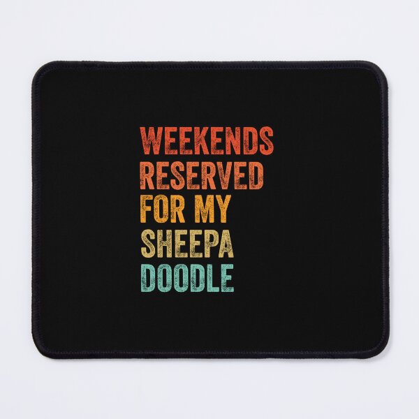 Item preview, Weekends Reserved For My Sheepadoodle Distressed Gift designed and sold by Guarddogdrive.