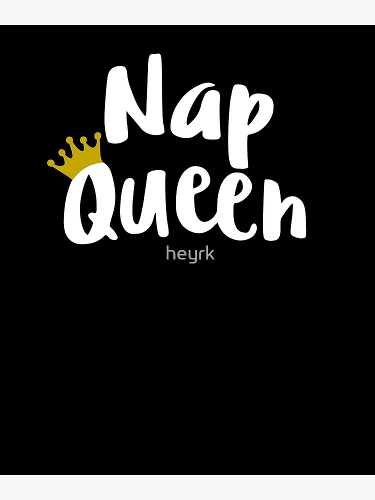 "Nap Queen" Poster by heyrk Redbubble