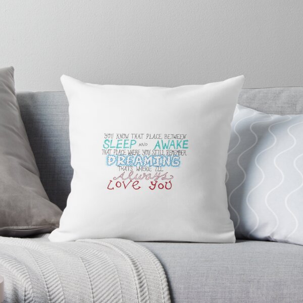"You know that place between sleep and awake..." Throw Pillow