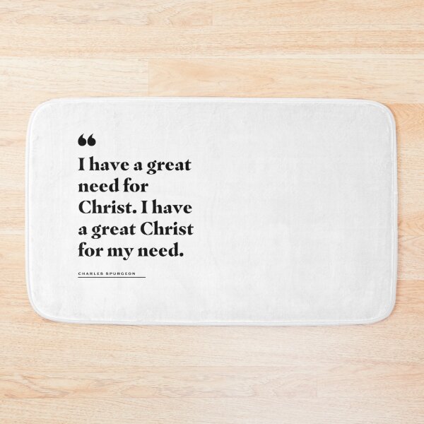 Item preview, I Have a Great Need for Christ Charles Spurgeon Quote designed and sold by 2fivequotes.