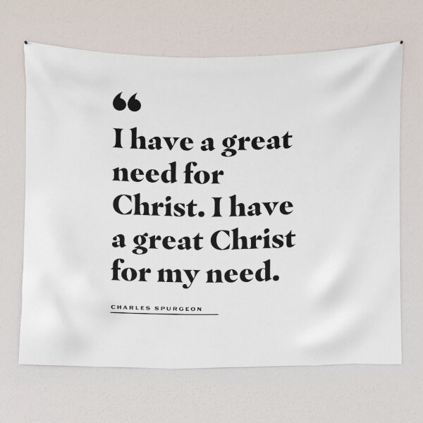 Item preview, I Have a Great Need for Christ Charles Spurgeon Quote designed and sold by 2fivequotes.