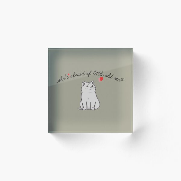 Item preview, Who's Afraid of Little Old Me? designed and sold by NERoots.