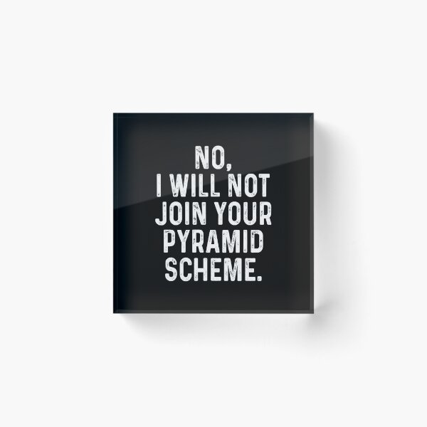 Item preview, No I Will Not Join Your Pyramid Scheme designed and sold by ealathoan.