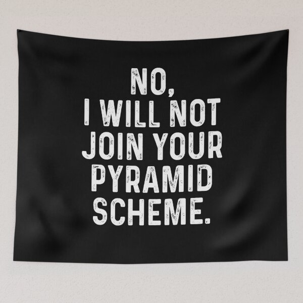 Item preview, No I Will Not Join Your Pyramid Scheme designed and sold by ealathoan.