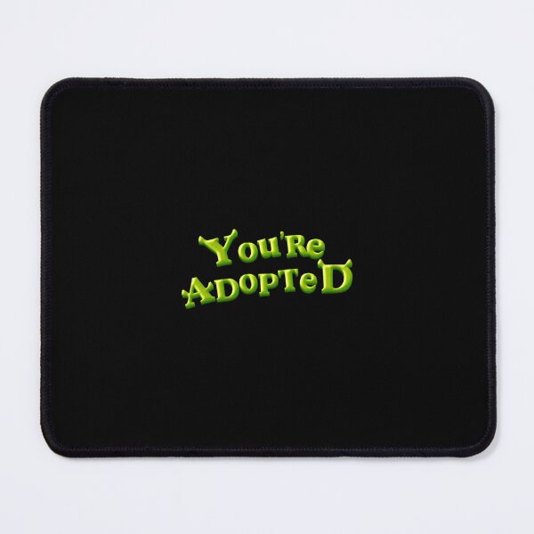 Item preview, Shrek You're Adopted designed and sold by SparkyDesign.