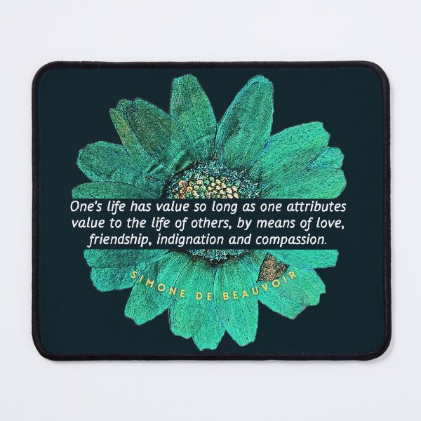 Item preview, Simone de Beauvoir quote: Simone de Beauvoir quote: One's life has value so long as one attributes value to the life of others, by means of love, designed and sold by artbleed.