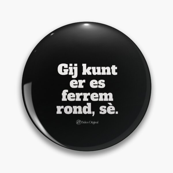 Item preview, Balens dialect - Gij kunt er es ferm rond,se designed and sold by JansenGS.