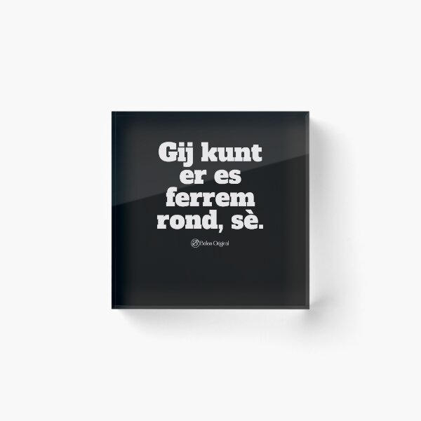 Item preview, Balens dialect - Gij kunt er es ferm rond,se designed and sold by JansenGS.