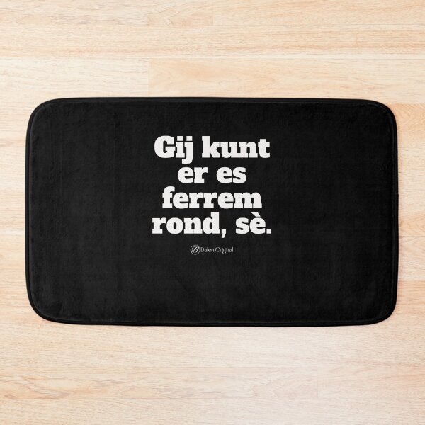 Item preview, Balens dialect - Gij kunt er es ferm rond,se designed and sold by JansenGS.