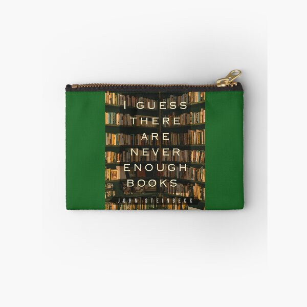 Item preview, John Steinbeck quote: I guess there are never enough books. designed and sold by artbleed.