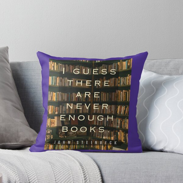 Item preview, John Steinbeck quote: I guess there are never enough books. designed and sold by artbleed.