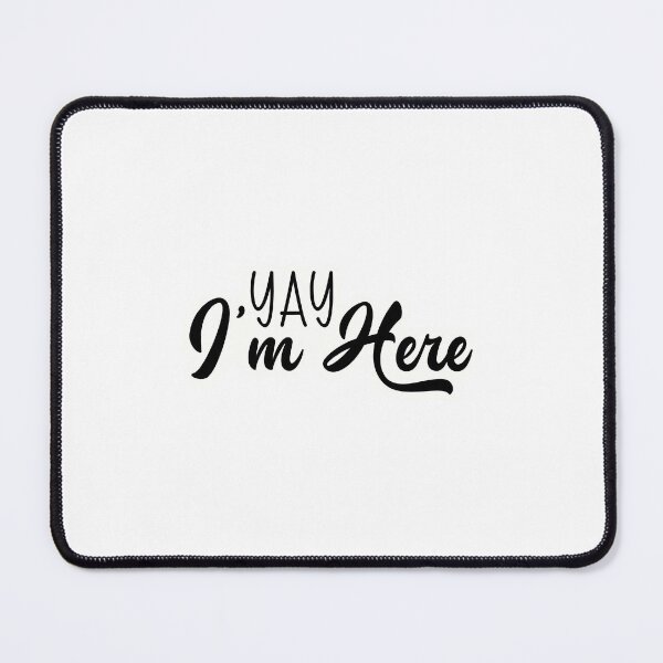 Item preview, Yay I'm Here designed and sold by Made-by-Gus.