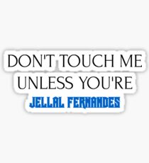 Berühre mich nicht, außer du bist: JELLAL FERNANDES Sticker