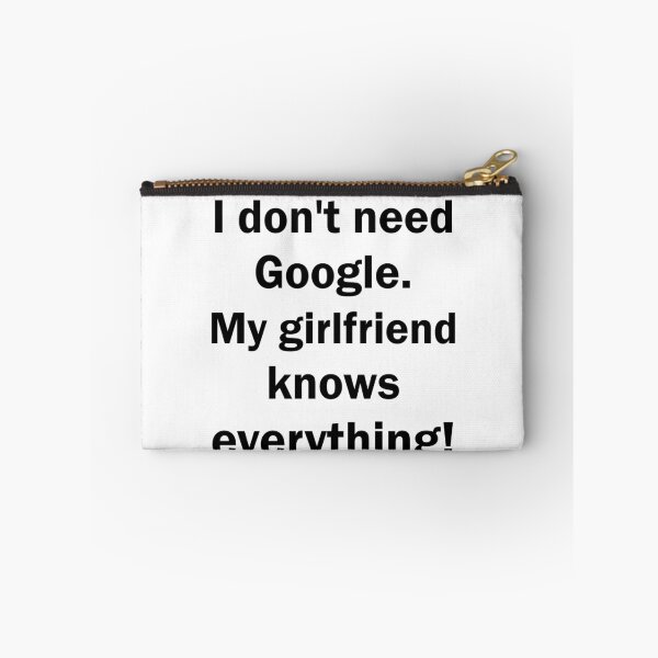 Item preview, I don't need Google. My girlfriend knows everythin designed and sold by evahhamilton.