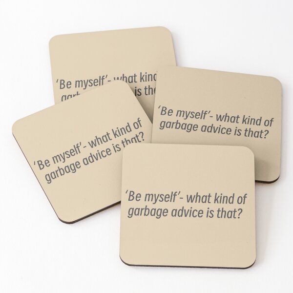 Item preview, Be myself - what kind of garbage advice is that? designed and sold by m-jick.