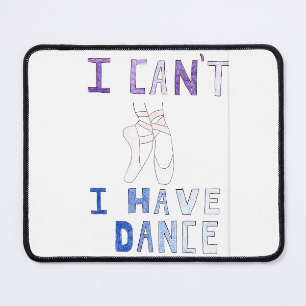 Item preview, I can't, I have dance designed and sold by GreatGrayStudio.