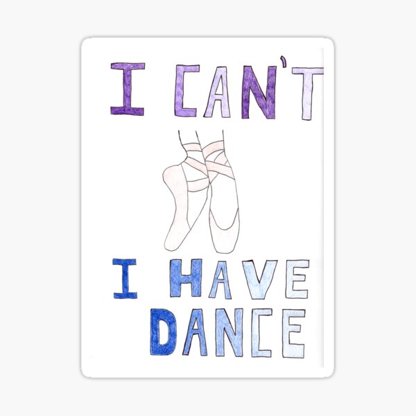 Item preview, I can't, I have dance designed and sold by GreatGrayStudio.