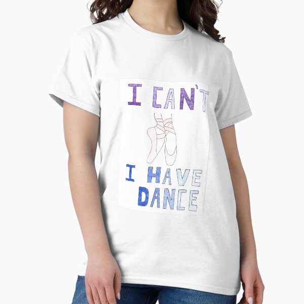 Item preview, I can't, I have dance designed and sold by GreatGrayStudio.