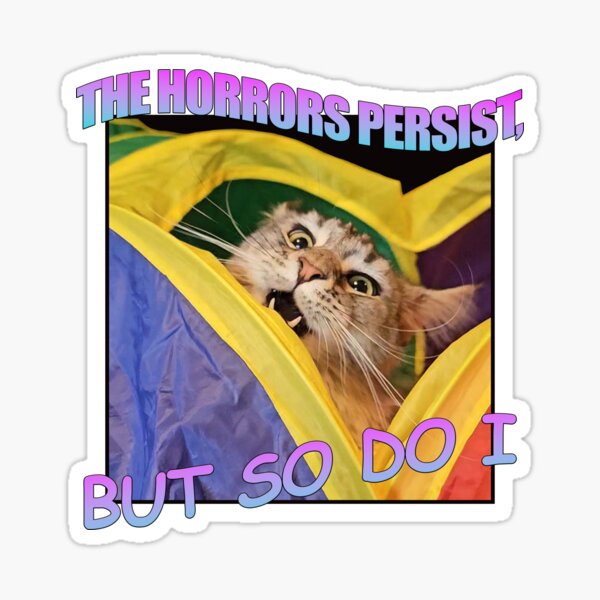 Aperçu de l'œuvre Les horreurs persistent, mais moi aussi créée et vendue par The Pawtistics.