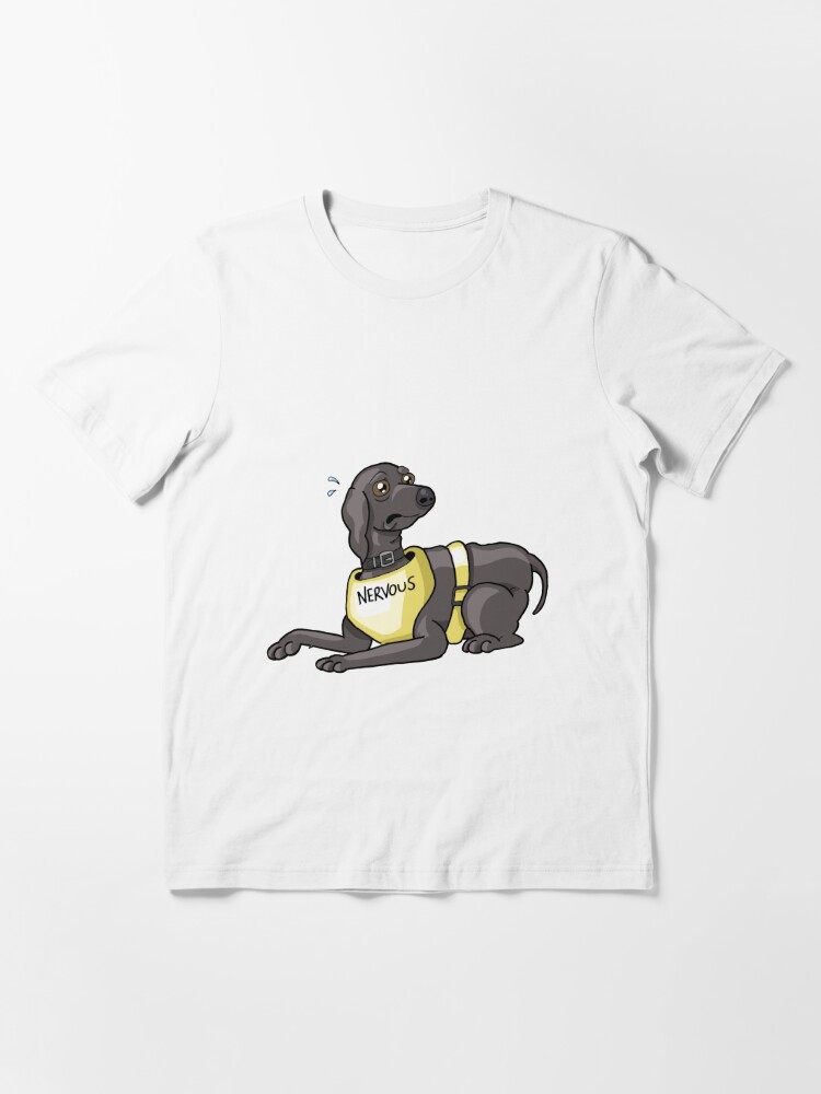 nervous dog shirt