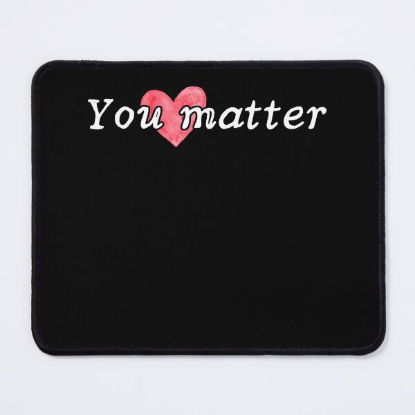 Item preview, You matter designed and sold by MilkyForest.