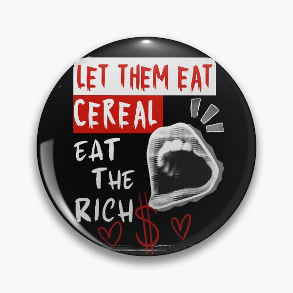 Item preview, Let Them Eat Cereal Eat The Rich  designed and sold by paislsa1930.