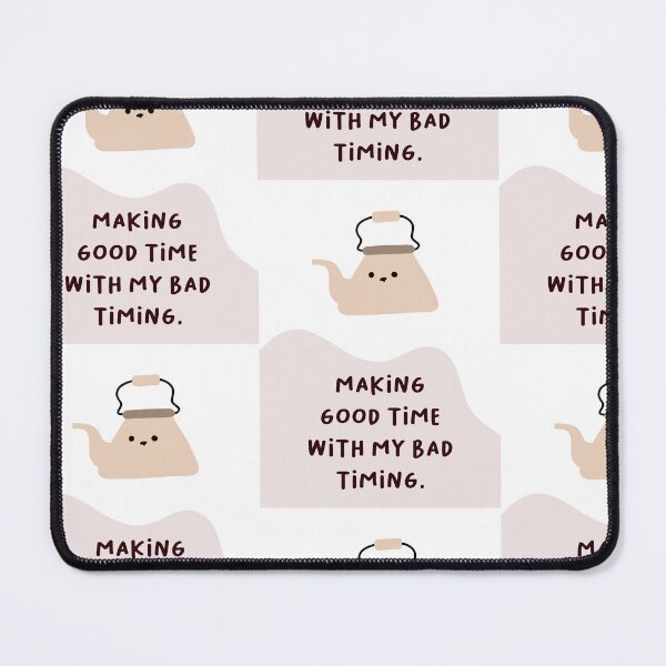 Item preview, MAKING GOOD TIME WITH MY BAD TIMING | Motivation and Inspiration | Cute Character Illustrations | Simple Design designed and sold by RM-Journey.
