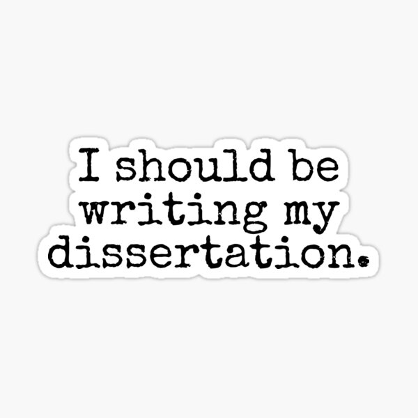 Item preview, I Should Be Writing My Dissertation - Funny PhD, Doctor of Philosophy, Thesis Defense, Dissertation Defense, Preliminary Exam designed and sold by jadedscientist.
