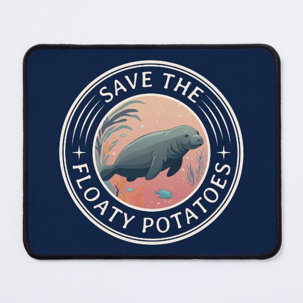 Item preview, Save The Floaty Potatoes Ver 2 Funny Manatee Quote  designed and sold by thecatcouch.