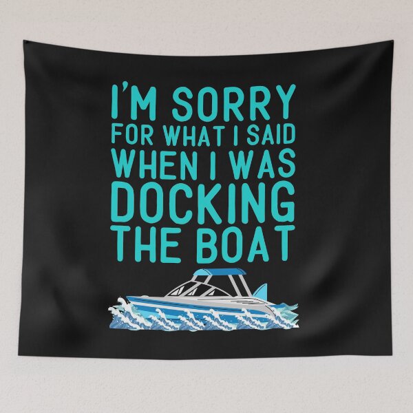 Item preview, Funny Sorry For What I Said When Docking Boat designed and sold by AlienOccupation.