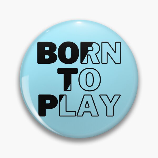 Item preview, Born to play designed and sold by WuweiDG.