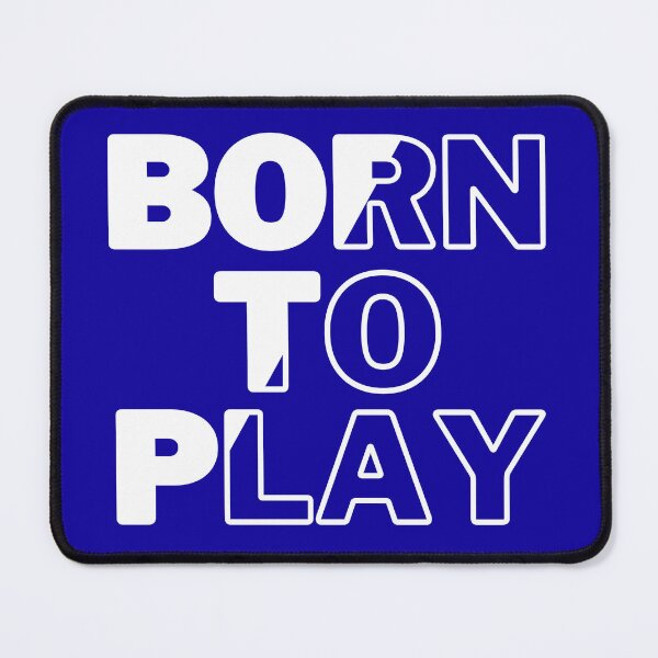Item preview, Born to play designed and sold by WuweiDG.