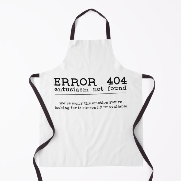 Item preview, ERROR 404. Enthusiasm not found. designed and sold by Renlexd.
