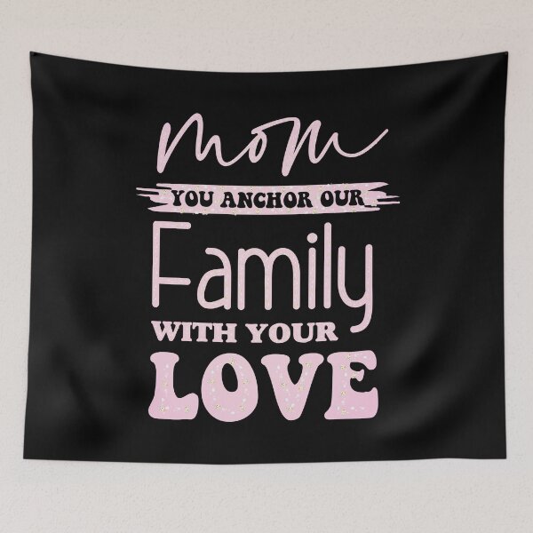 Item preview, mom you anchor our family with your love designed and sold by creativerooney.