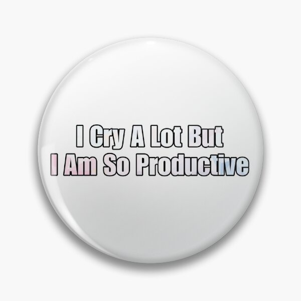 Item preview, I Cry A Lot But I Am So Productive designed and sold by kripalsutariya.