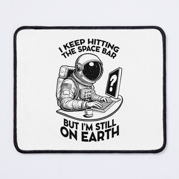 Item preview, I Keep Hitting The Space Bar Funny Astronaut Office Worker designed and sold by GrandeDuc.