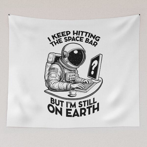 Item preview, I Keep Hitting The Space Bar Funny Astronaut Office Worker designed and sold by GrandeDuc.
