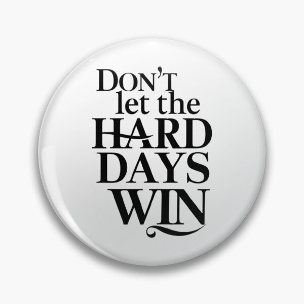 Item preview, Don't Let The Hard Days Win designed and sold by Hairball-Pets.