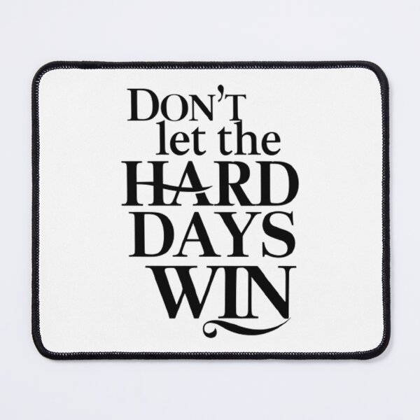 Item preview, Don't Let The Hard Days Win designed and sold by Hairball-Pets.