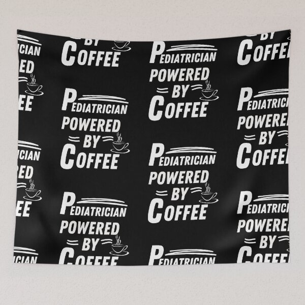 Item preview, Pediatrician powered by coffee designed and sold by annoying-shirts.