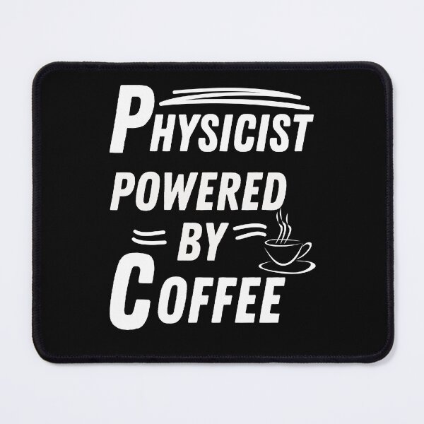 Item preview, Physicist powered by coffee designed and sold by annoying-shirts.