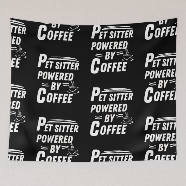 Item preview, Pet sitter powered by coffee designed and sold by annoying-shirts.