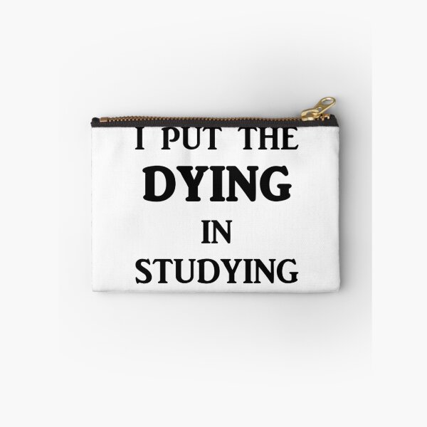 Item preview, I Put The DYING In Studying designed and sold by evahhamilton.
