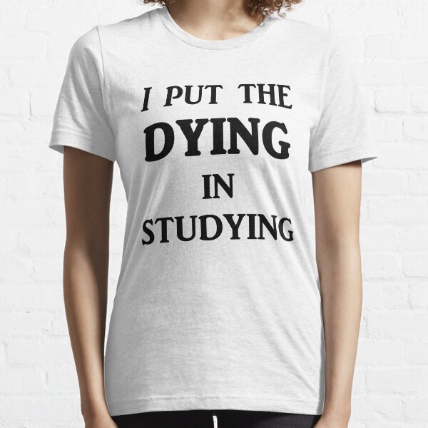 Je mets la mort en étudiant T-shirt essentiel