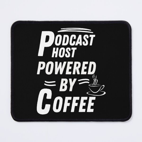 Item preview, Podcast host powered by coffee designed and sold by annoying-shirts.