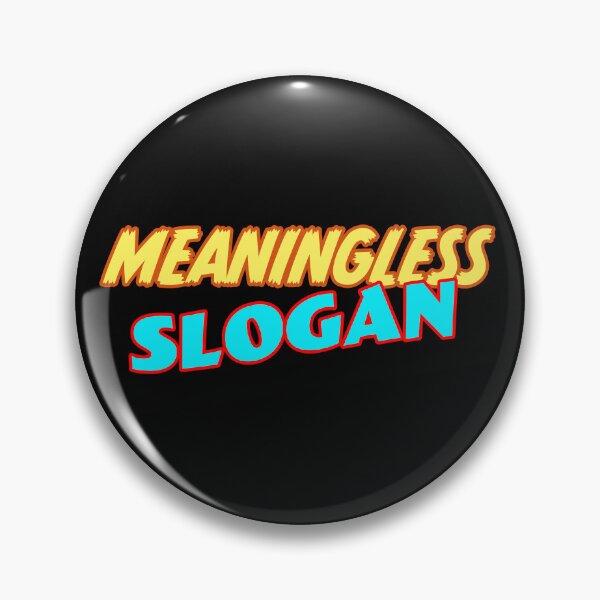 Item preview, Meaningless Slogan designed and sold by Salocin.
